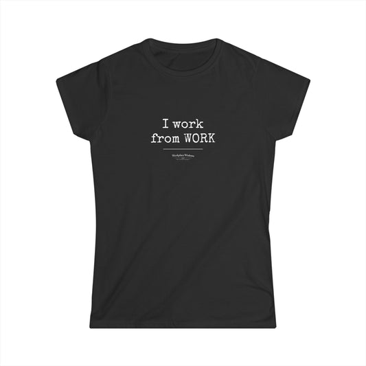 Workplace Wisdoms "Work from WORK" — Women's Relaxed Tee