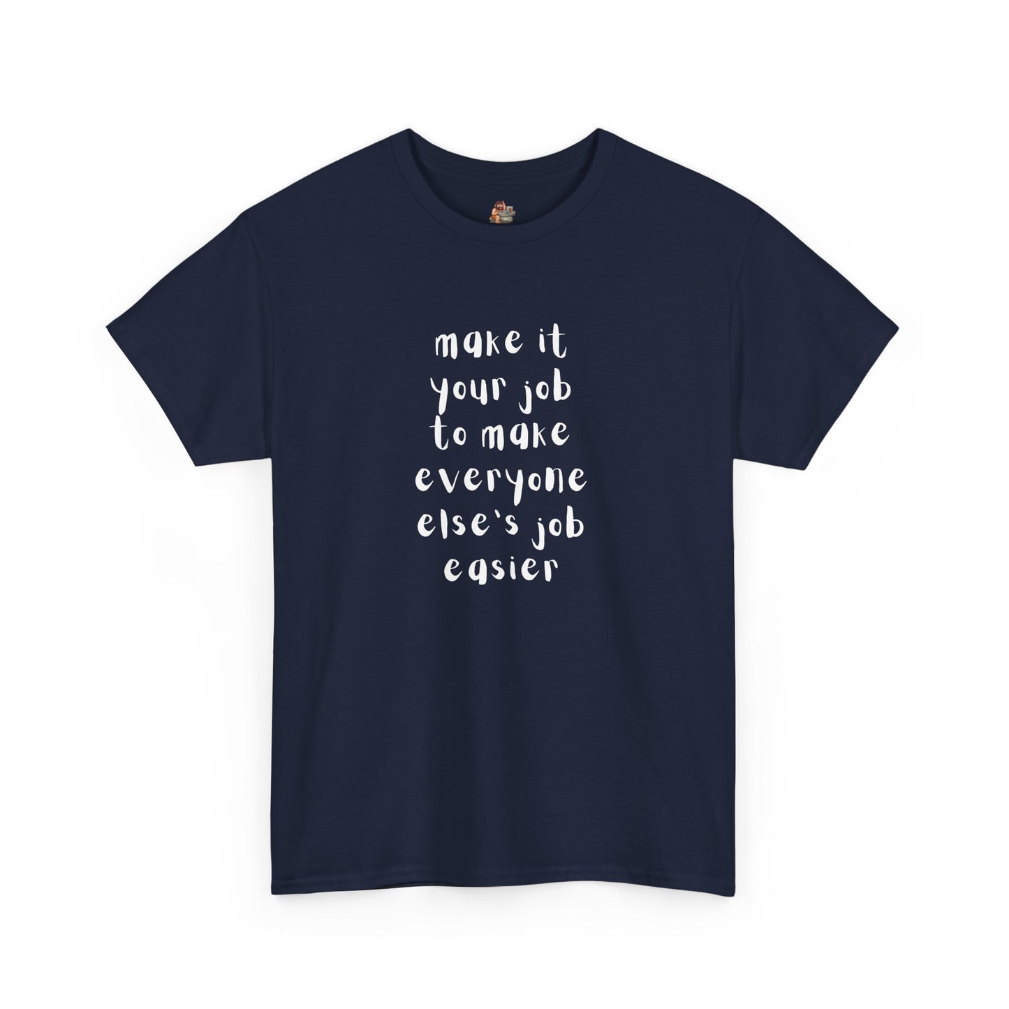 Workplace Wisdoms 'Your Job' Heavy Cotton Tee