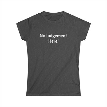 No Judgement - Women's Softstyle Tee