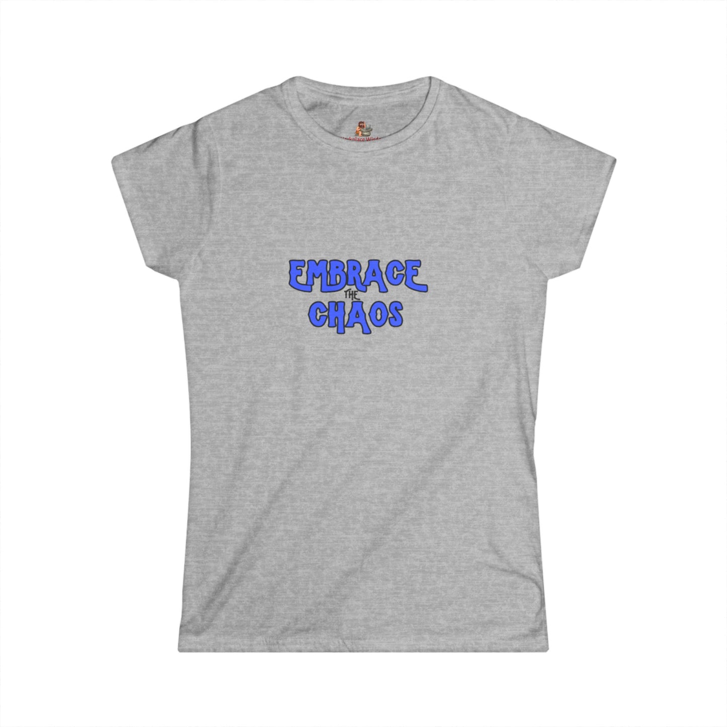 Workplace Wisdoms 'Embrace the Chaos' Women's Softstyle Tee