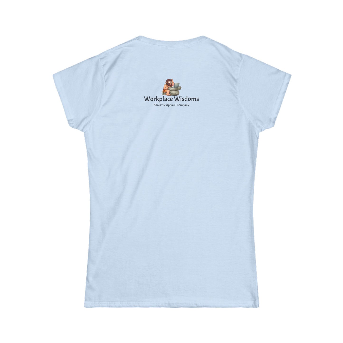 Workplace Wisdoms 'Embrace the Chaos' Women's Softstyle Tee