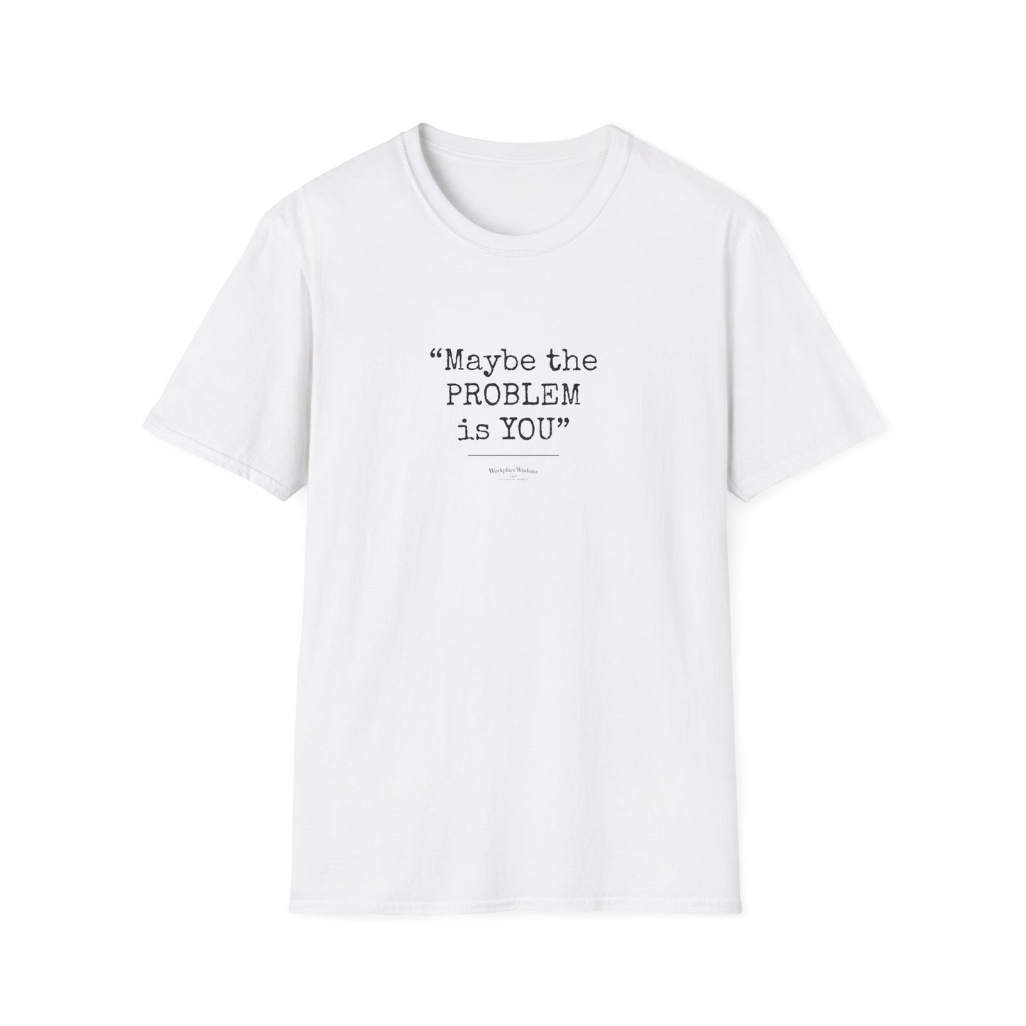 Workplace Wisdoms "Problem" Unisex Soft Cotton T-Shirt