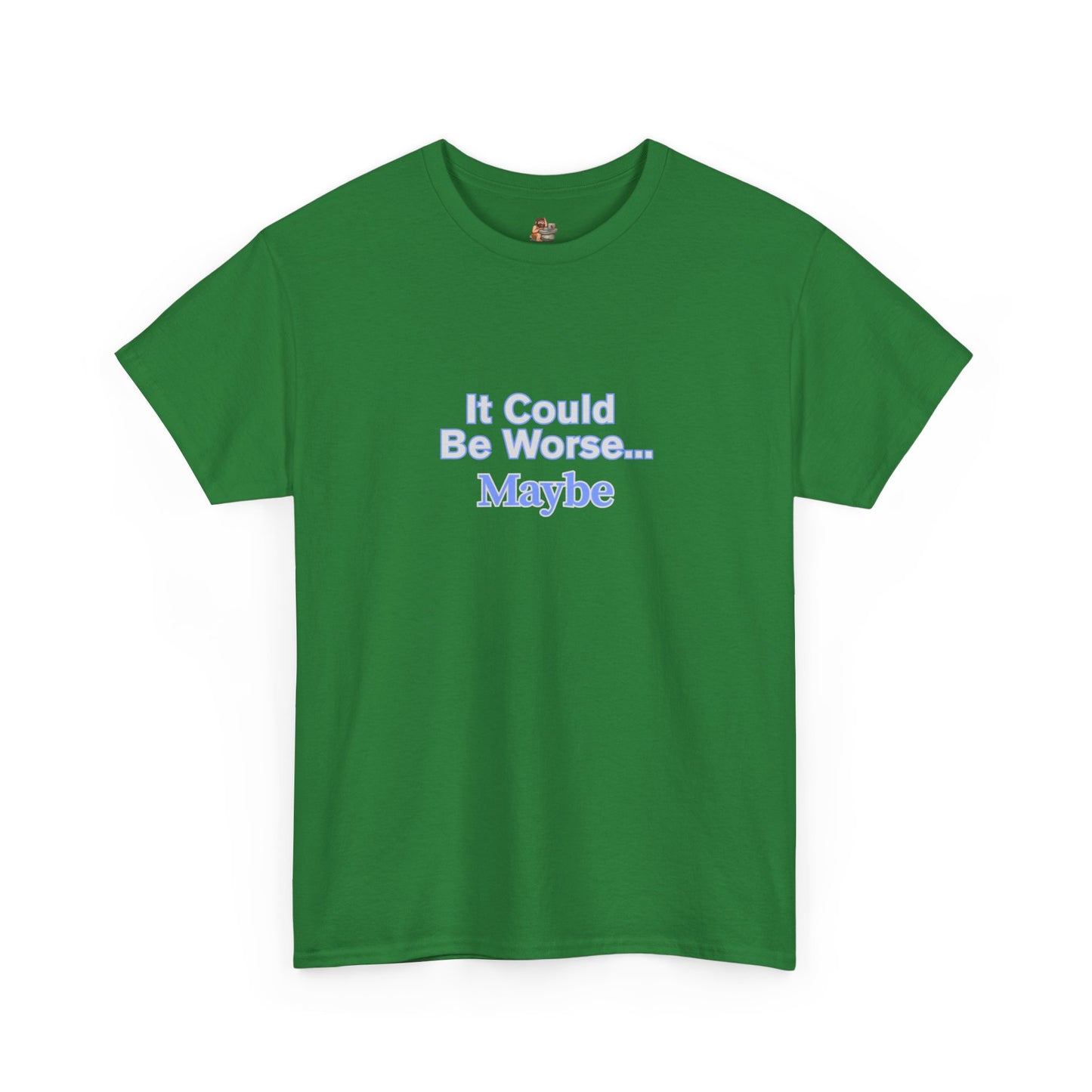 Workplace Wisdoms 'Could Be Worse' Heavy Cotton Tee