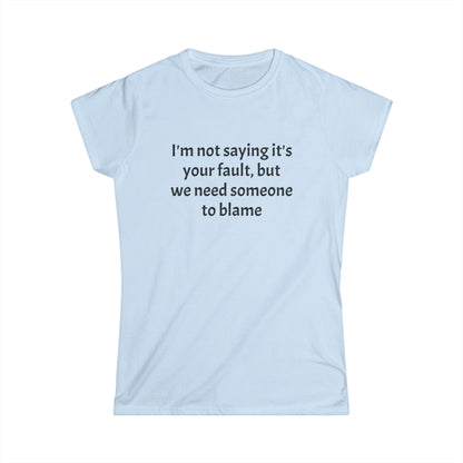 Blame - Women's Softstyle Tee