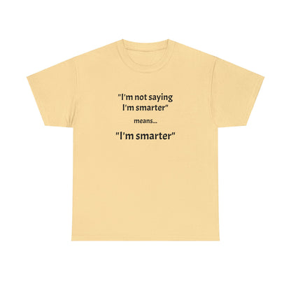 I'm smarter - Unisex Heavy Cotton Tee