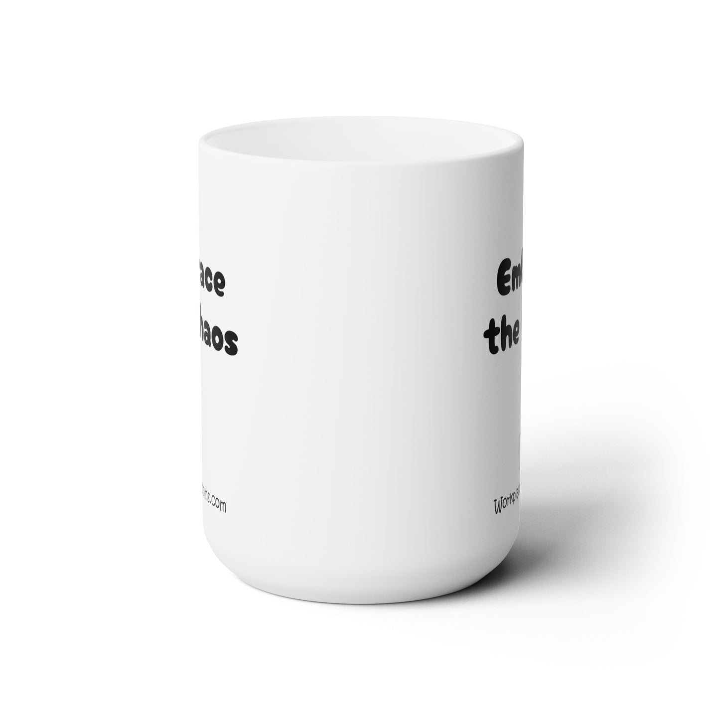 Embrace the Chaos - Ceramic Mug 15oz