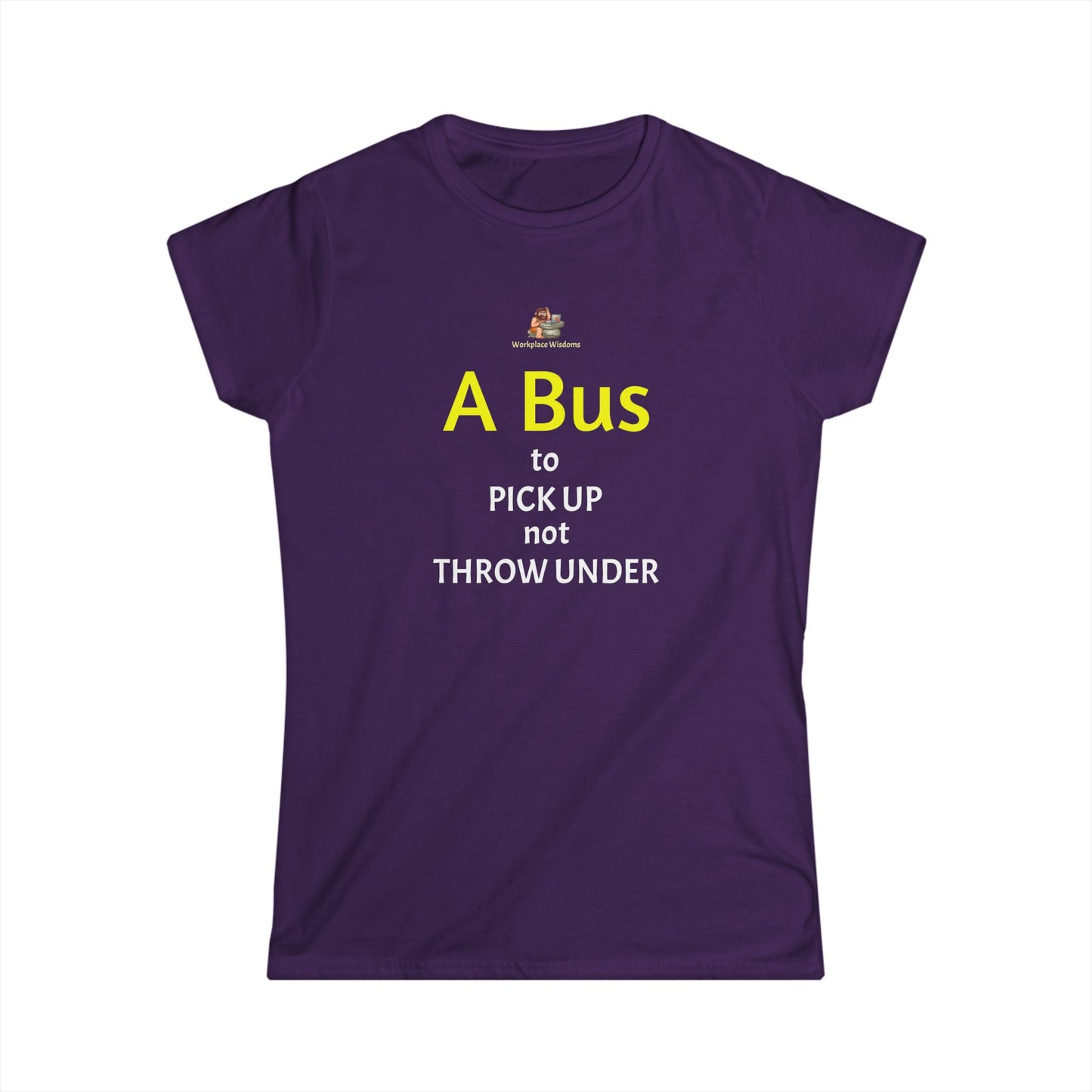 Workplace Wisdoms 'A Bus' Women's Softstyle Tee