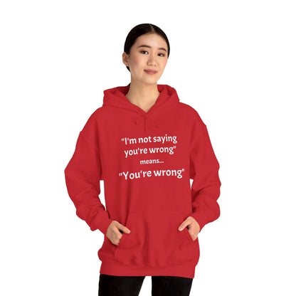 You're wrong - Unisex Heavy Blend™ Hooded Sweatshirt