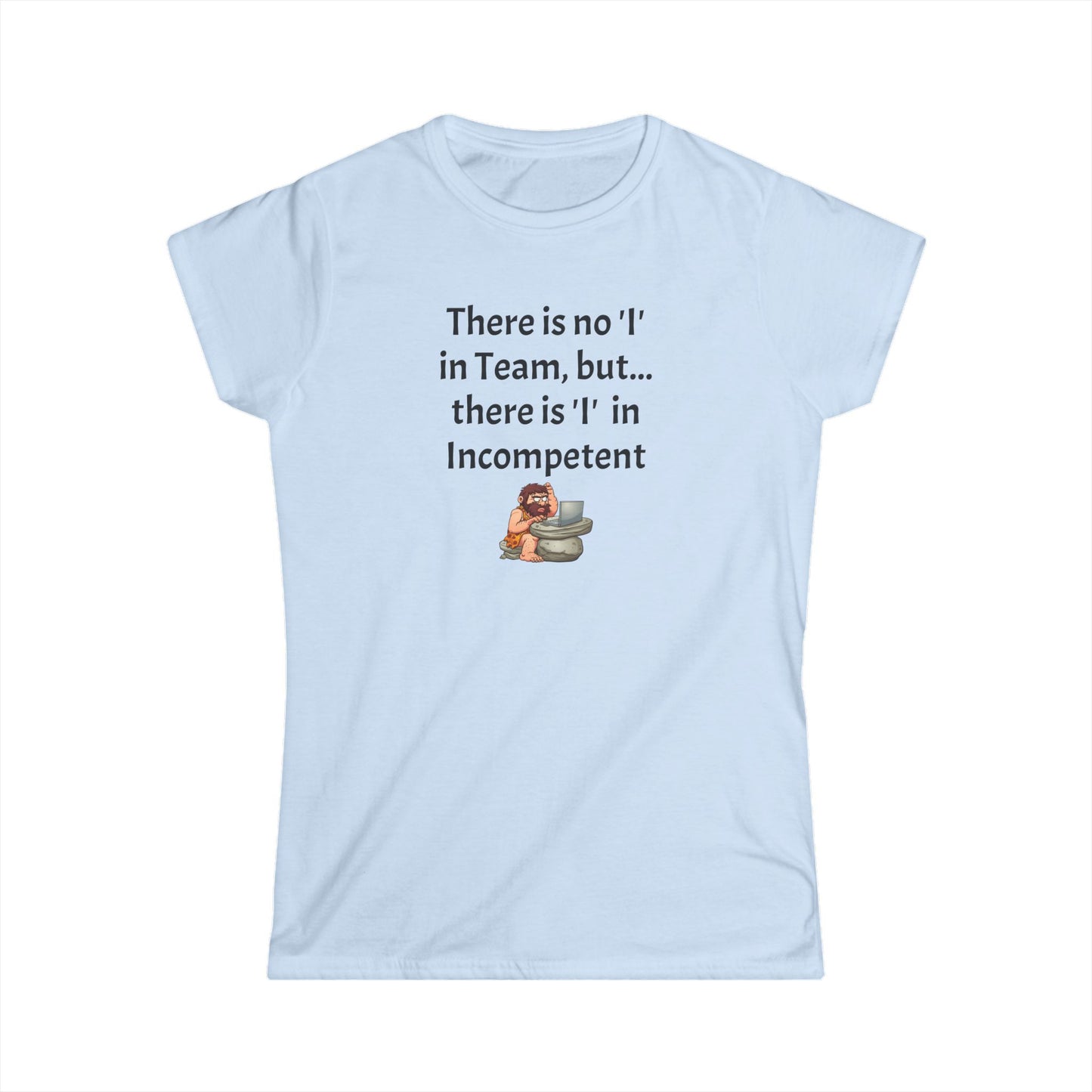 Workplace Wisdoms 'I' in Team Women's Softstyle Tee