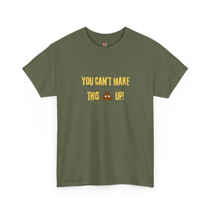 Workplace Wisdoms 'Can't make this up' Heavy Cotton Tee