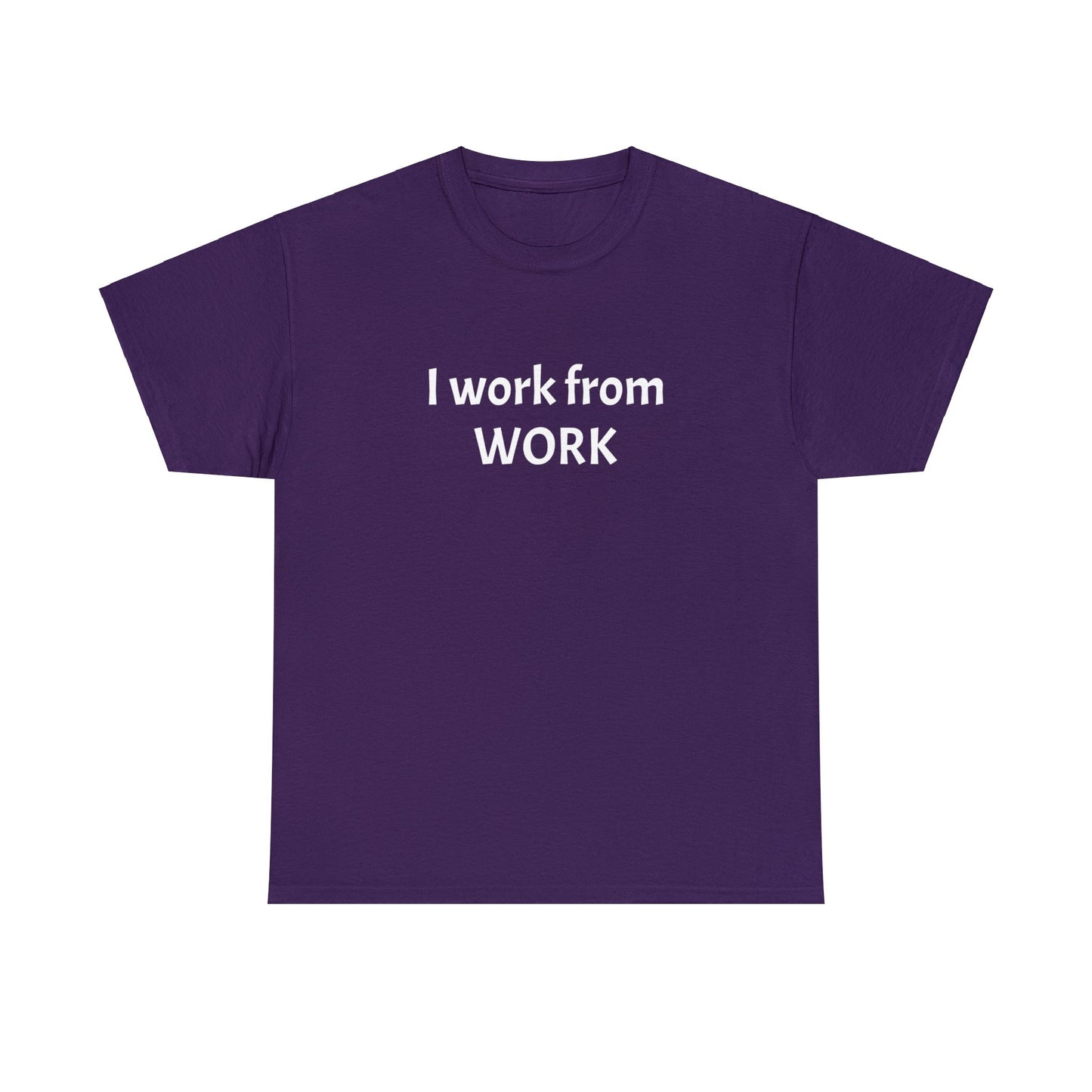 I work from work - Unisex Heavy Cotton Tee