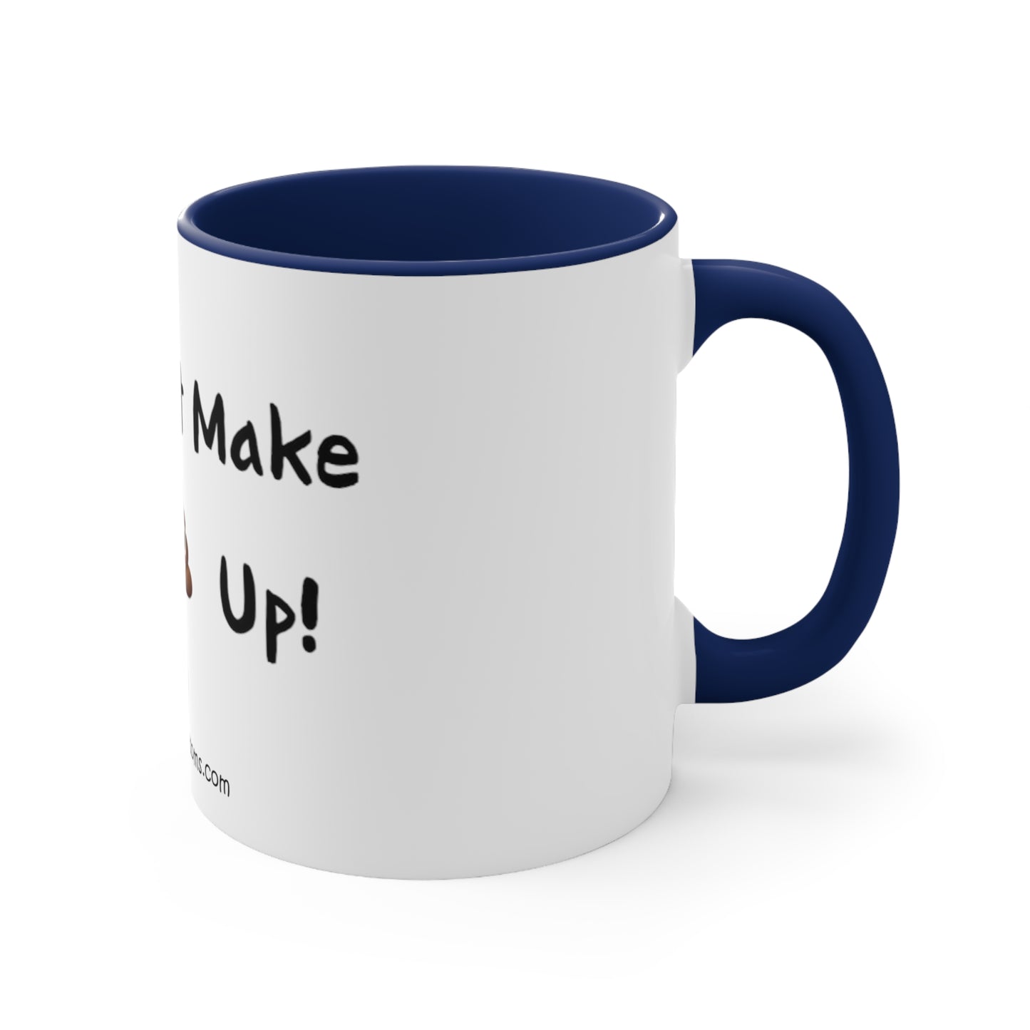 Can't make this up - Coffee Mug, 11oz