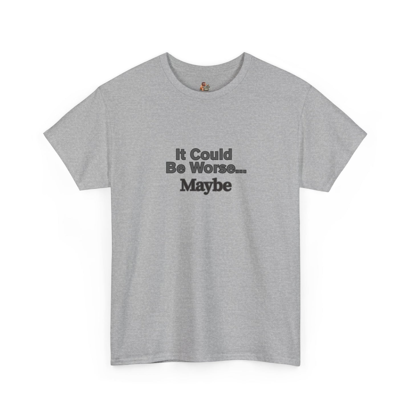 Workplace Wisdoms 'Could Be Worse' Heavy Cotton Tee