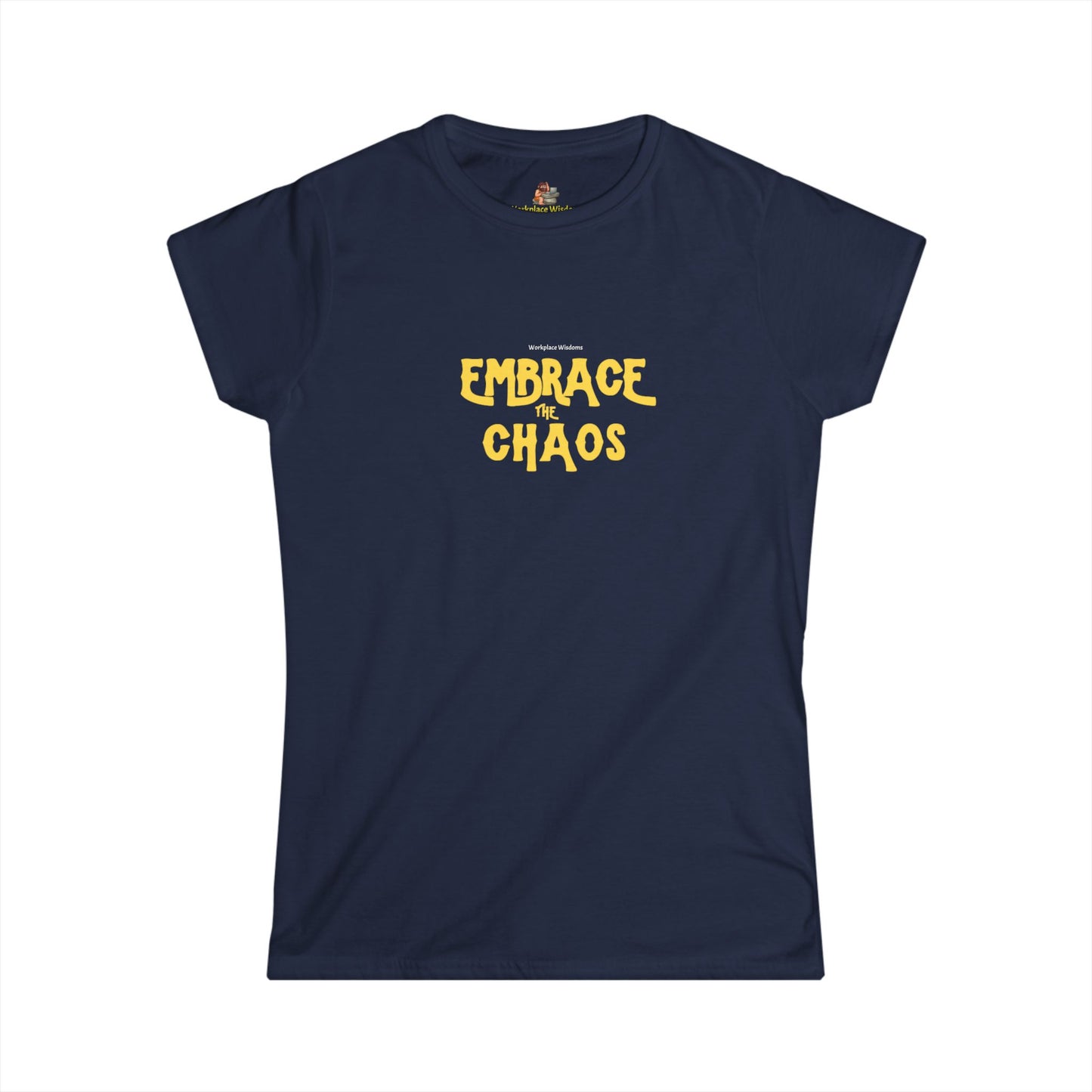 Workplace Wisdoms 'Embrace the Chaos' Women's Softstyle Tee