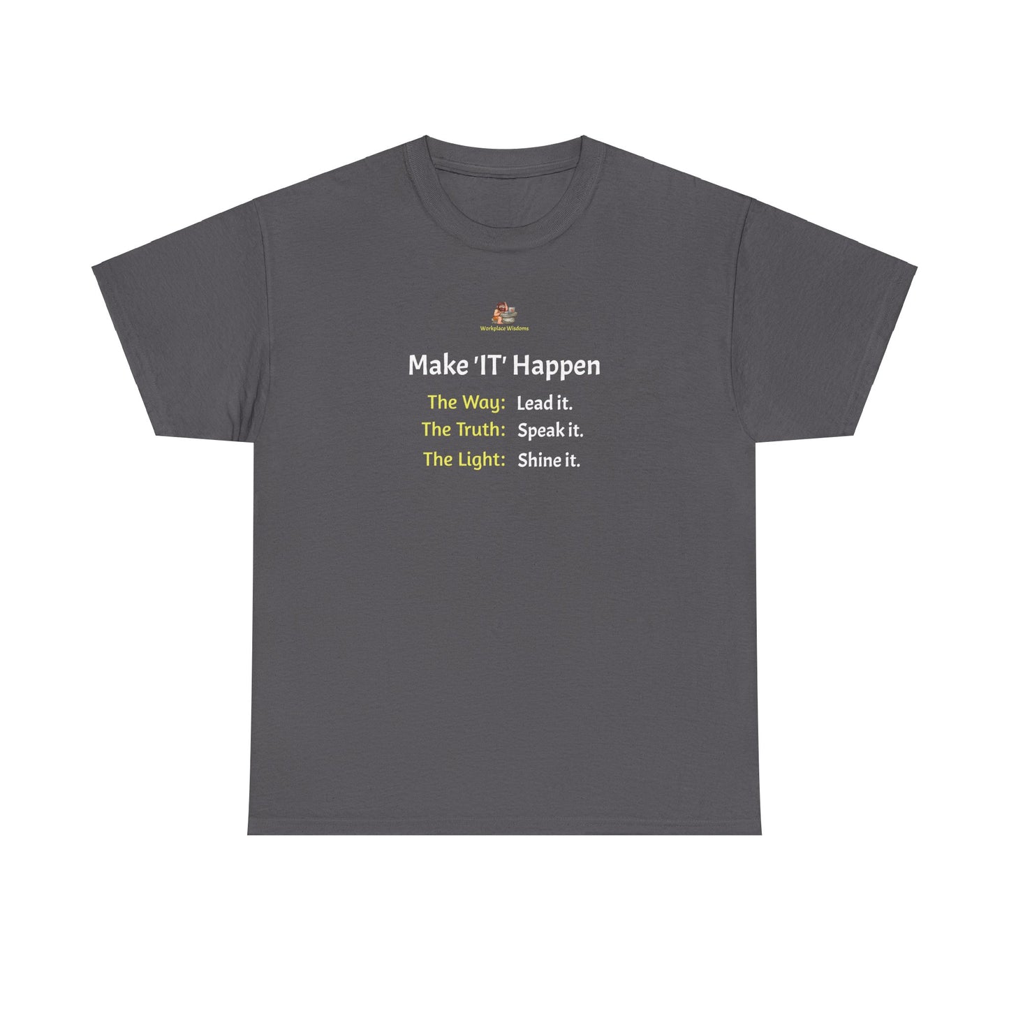 Workplace Wisdoms 'Make 'IT' Happen' Heavy Cotton Tee