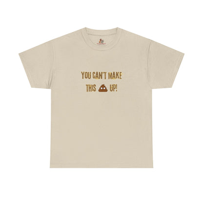 Workplace Wisdoms 'Can't make this up' Heavy Cotton Tee