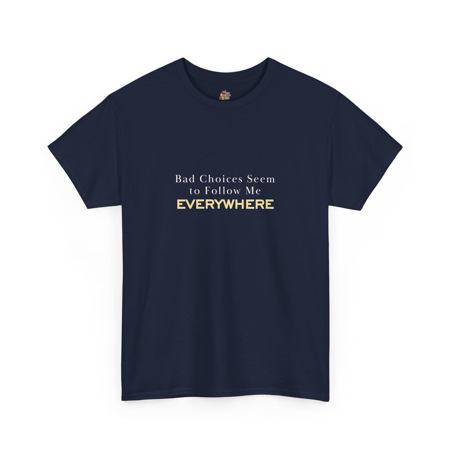 Workplace Wisdoms 'Bad Choices' Heavy Cotton Tee