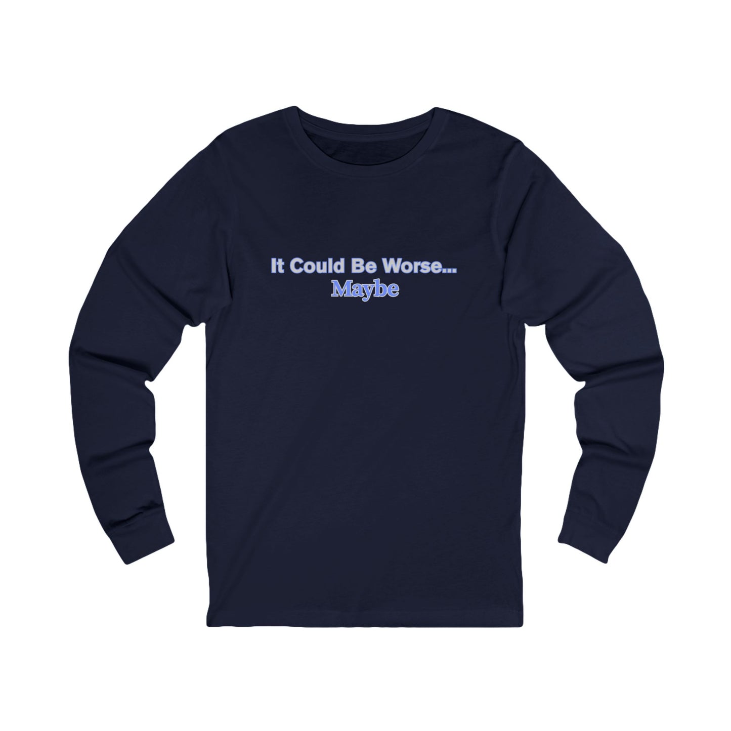 Workplace Wisdoms 'Could Be Worse" Long Sleeve Tee