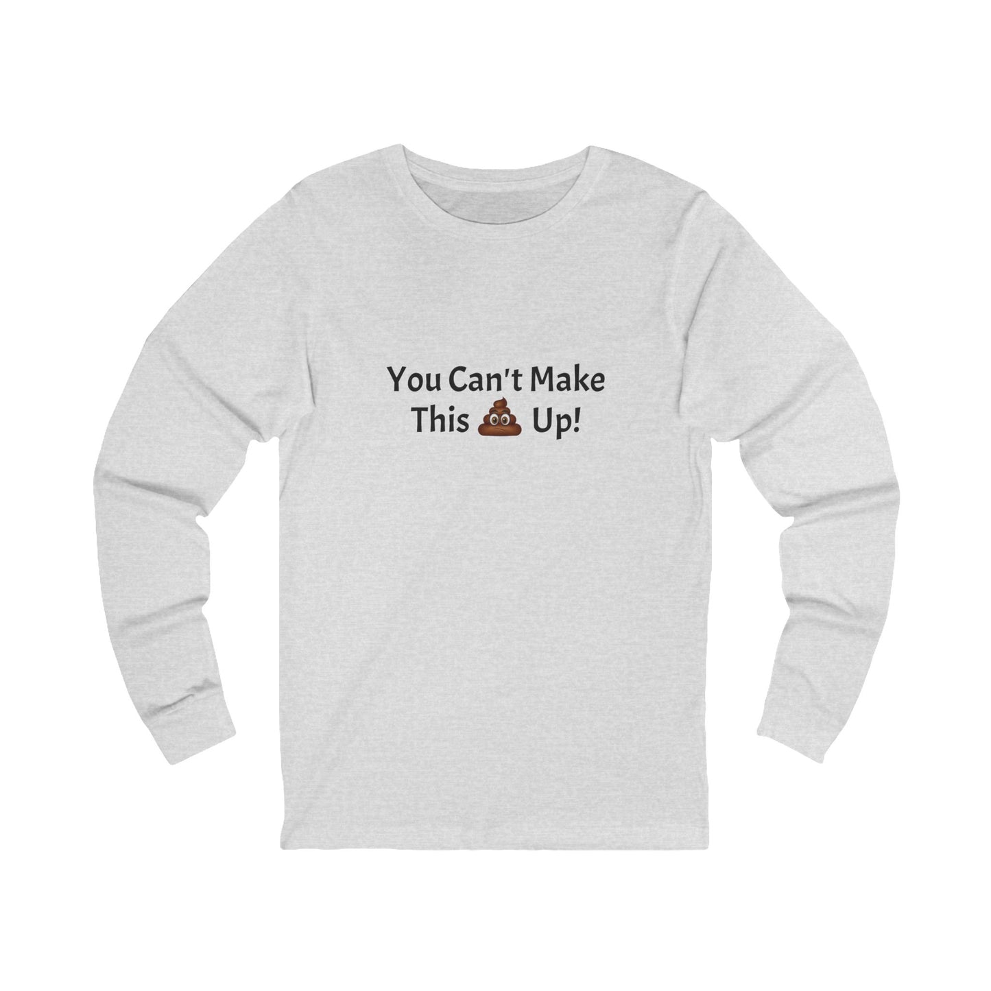 Workplace Wisdoms 'Can't make this up' Long Sleeve Tee