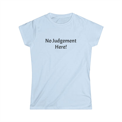 No Judgement - Women's Softstyle Tee