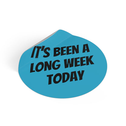 Long Week - Round Vinyl Stickers