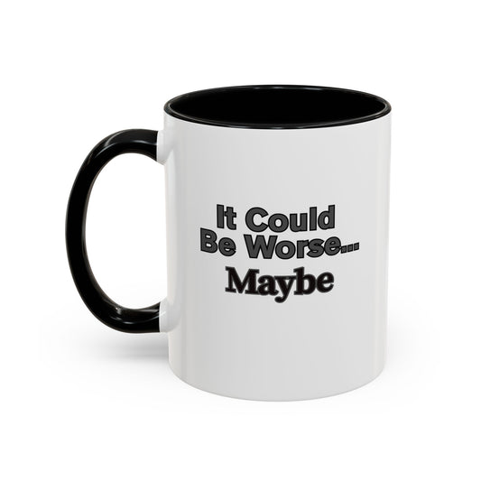 Workplace Wisdoms 'Could Be Worse' 11oz Mug