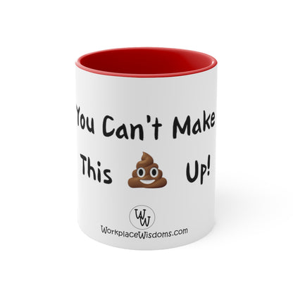 Can't make this up - Coffee Mug, 11oz