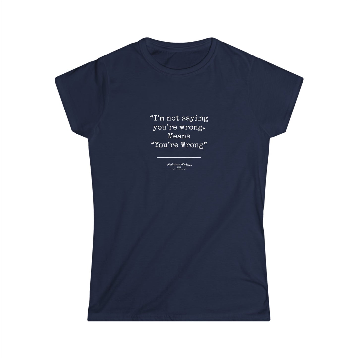 Workplace Wisdoms "You're Wrong" — Women's Relaxed Tee