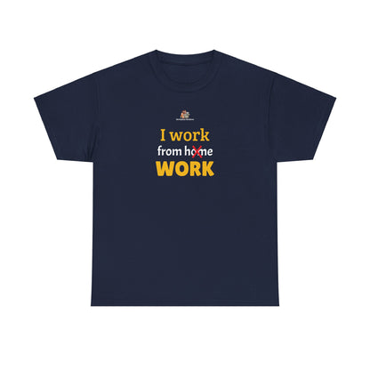 Workplace Wisdoms 'I work from work' Heavy Cotton Tee