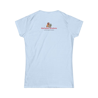 Workplace Wisdoms 'I'm Smarter' Women's Softstyle Tee