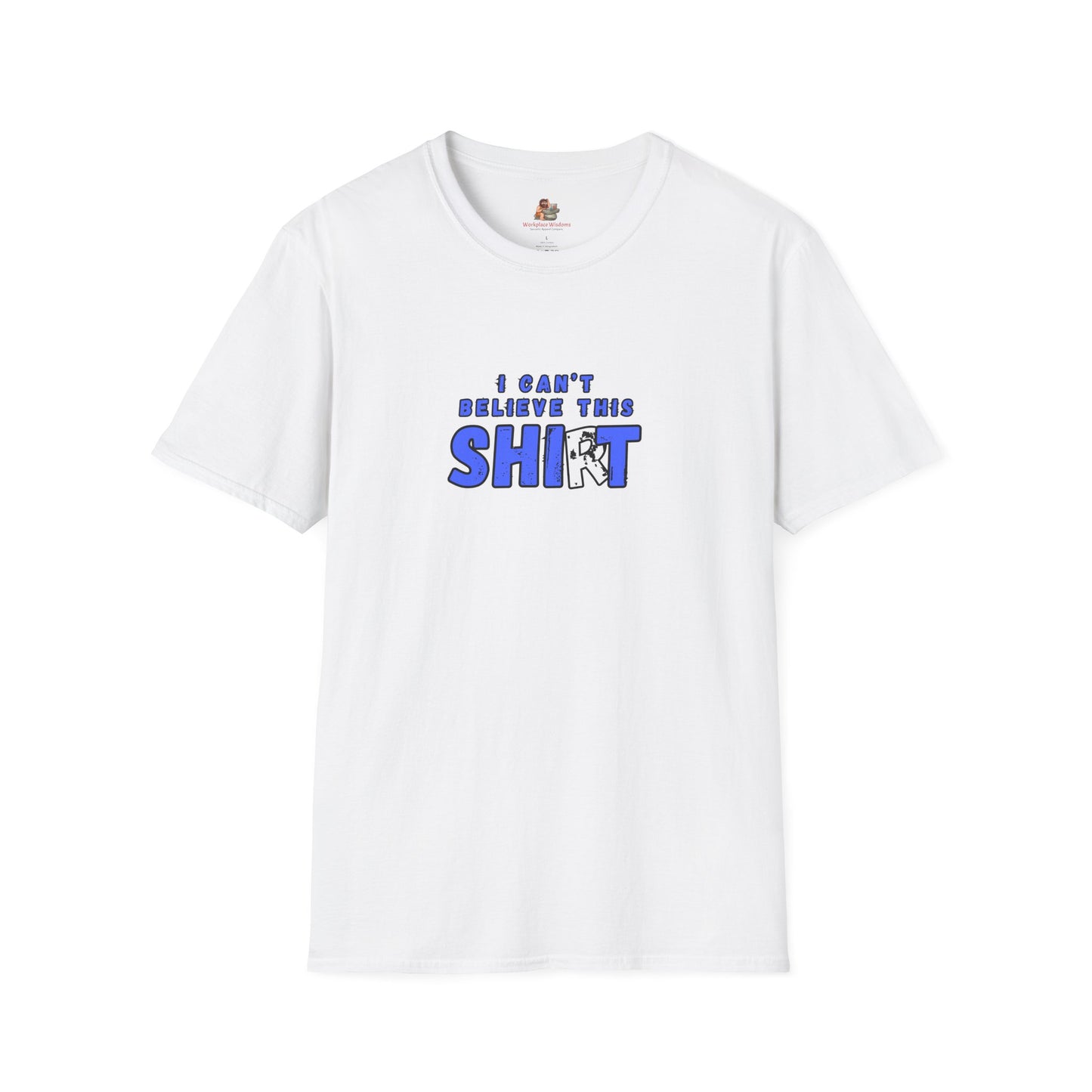 Workplace Wisdoms 'Can't Believe' Unisex Soft Cotton Tee