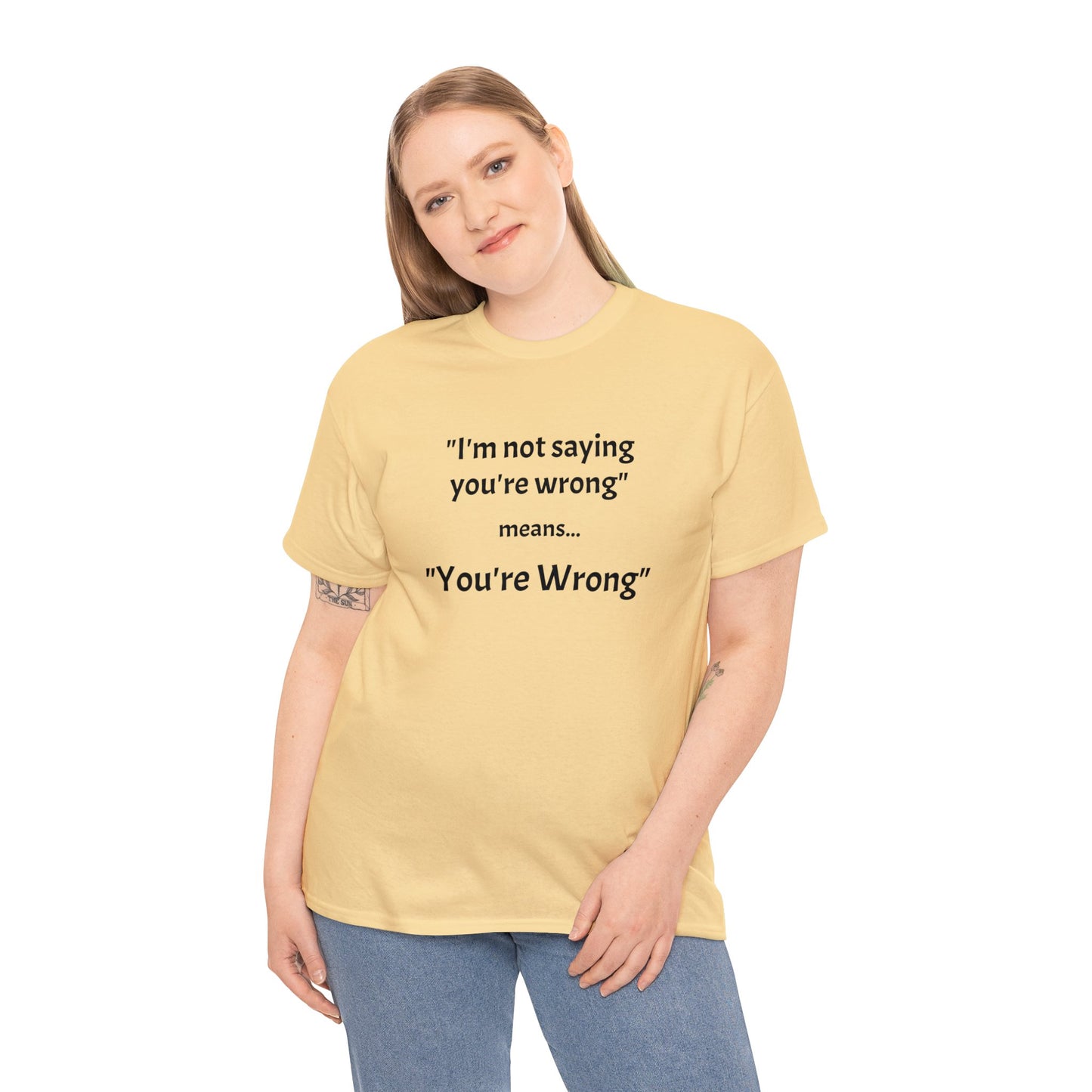 You're wrong - Unisex Heavy Cotton Tee