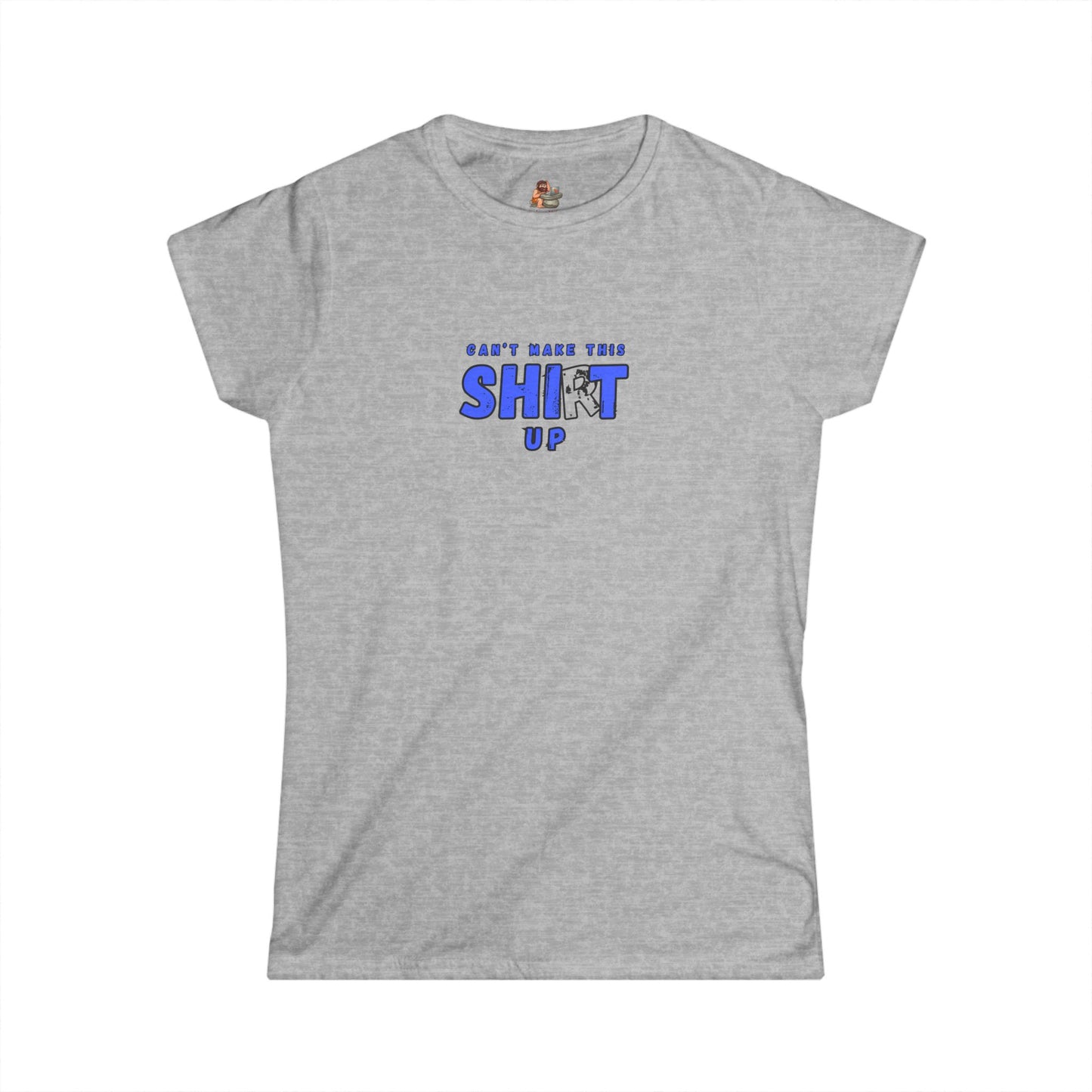 Workplace Wisdoms 'Can't Make Up' Women's Softstyle Tee