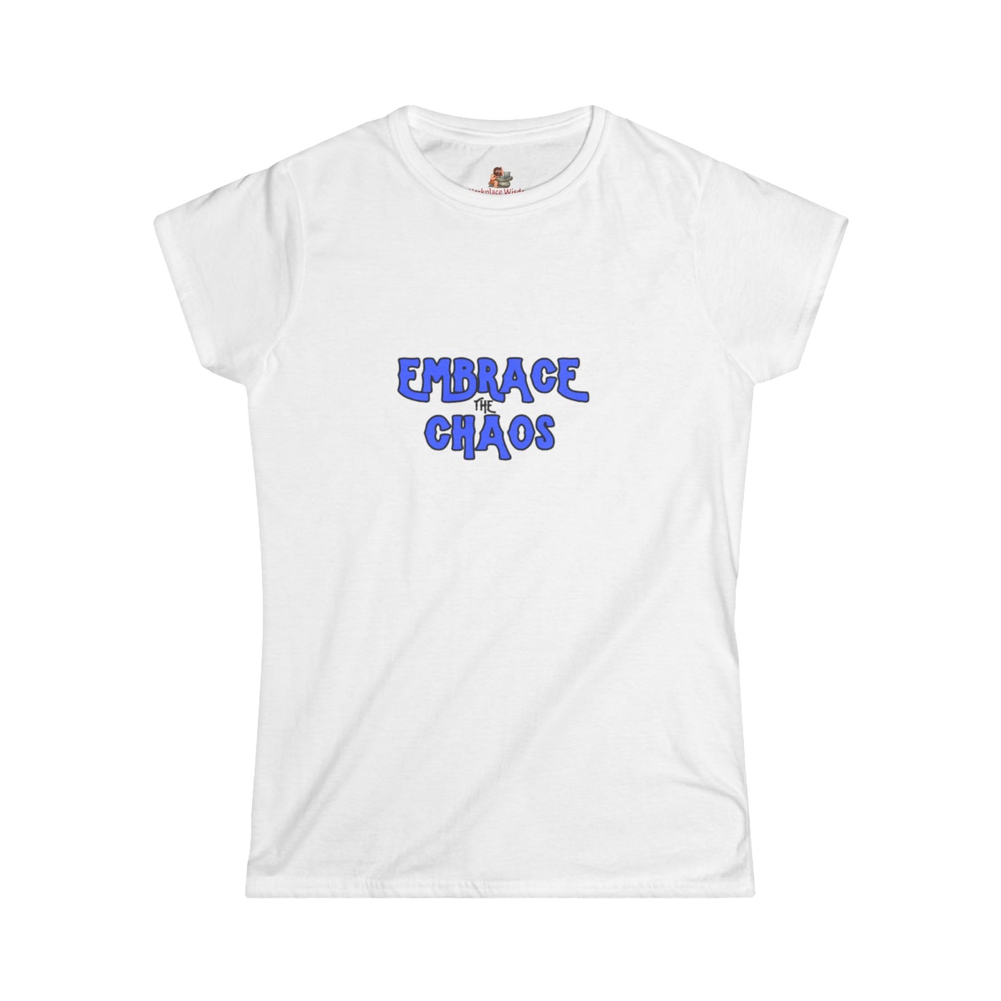 Workplace Wisdoms 'Embrace the Chaos' Women's Softstyle Tee