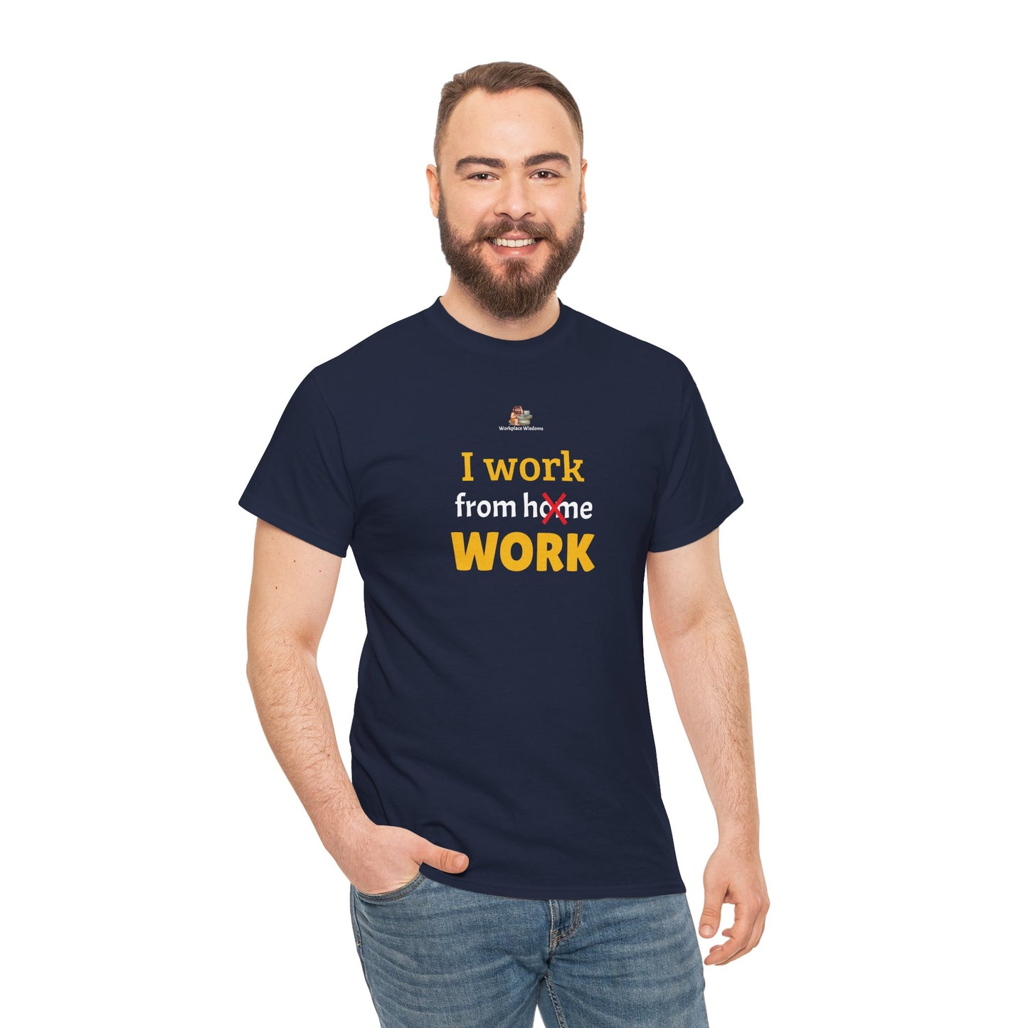 Workplace Wisdoms 'I work from work' Heavy Cotton Tee