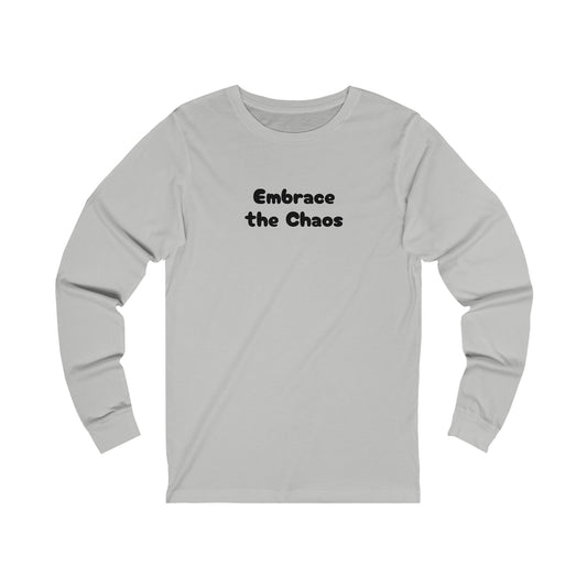 Embrace the Chaos - Unisex Jersey Long Sleeve Tee