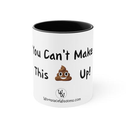 Can't make this up - Coffee Mug, 11oz