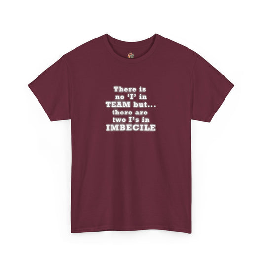 Workplace Wisdoms 'I in Team' Heavy Cotton Tee