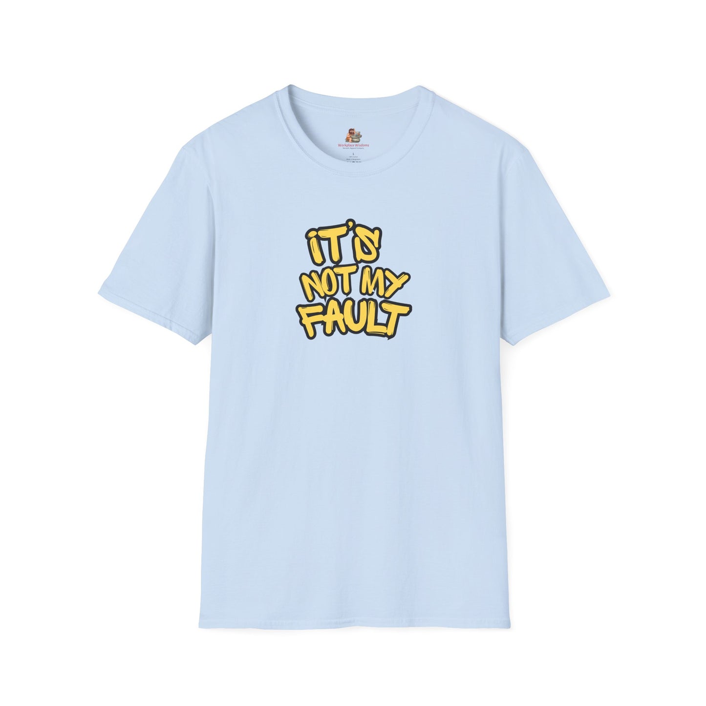 Workplace Wisdoms 'Not My Fault' Unisex Soft Cotton Tee