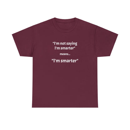 I'm smarter - Unisex Heavy Cotton Tee