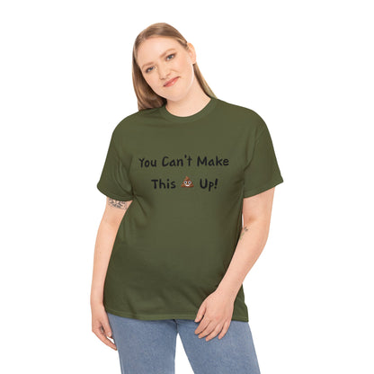 Can't make this up - Unisex Heavy Cotton Tee