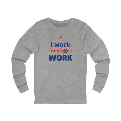 Workplace Wisdoms 'I work from WORK' Long Sleeve Tee