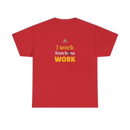 Workplace Wisdoms 'I work from work' Heavy Cotton Tee