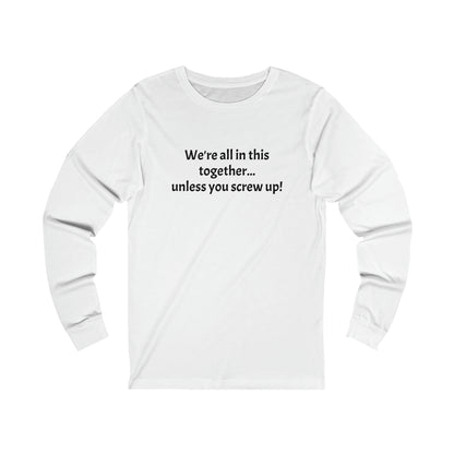 Screw up - Unisex Jersey Long Sleeve Tee