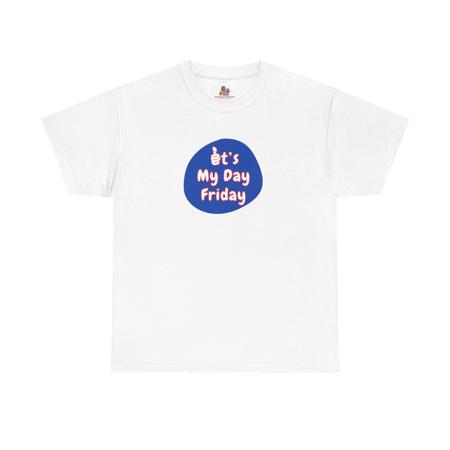 Workplace Wisdoms 'It's My Day Friday' Heavy Cotton Tee