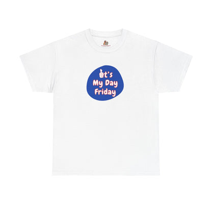 Workplace Wisdoms 'It's My Day Friday' Heavy Cotton Tee