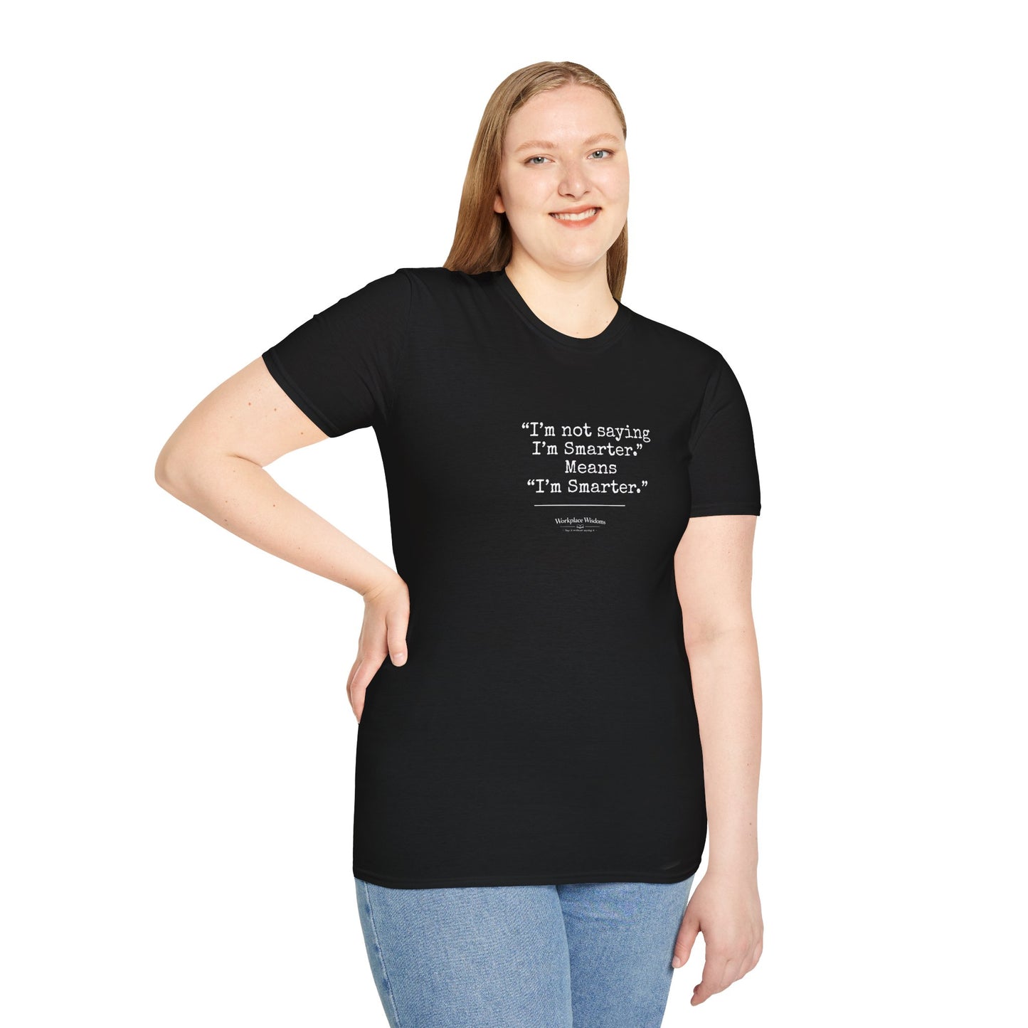 Workplace Wisdoms "I'm Smarter" Unisex Soft Cotton T-Shirt