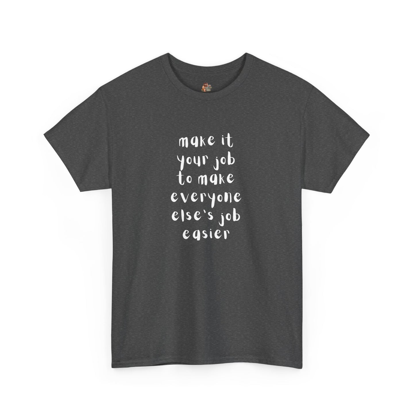 Workplace Wisdoms 'Your Job' Heavy Cotton Tee