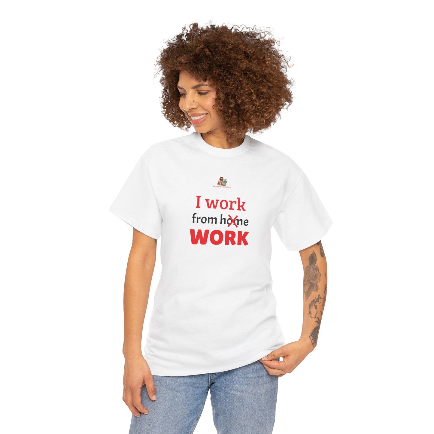 Workplace Wisdoms 'I work from work' Heavy Cotton Tee