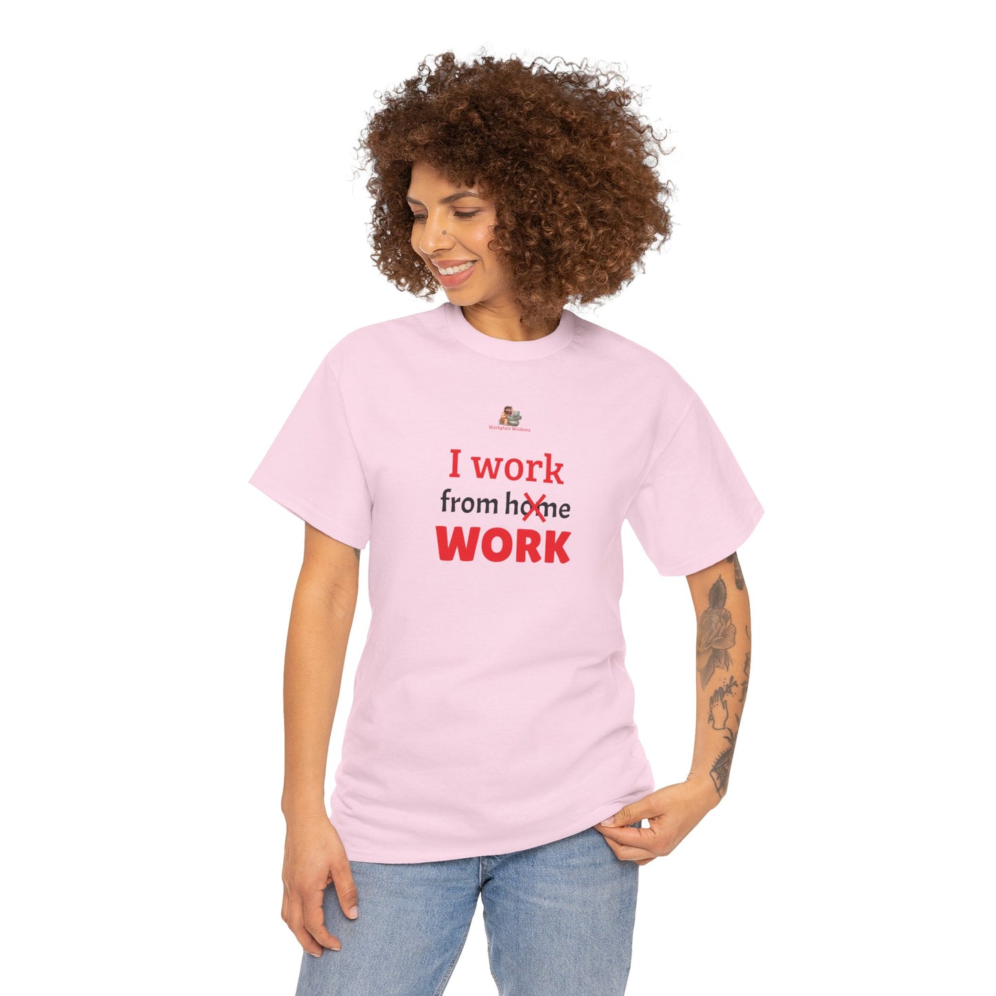 Workplace Wisdoms 'I work from work' Heavy Cotton Tee